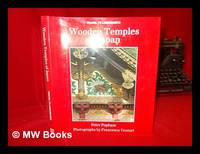 Wooden temples of Japan / Peter Popham ; photographs by Francesco Venturi
