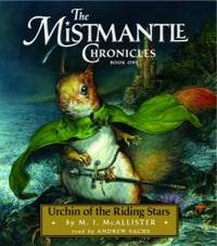 Urchin of the Riding Stars: The Mistmantle Chronicles: Book One by M.I. McAllister - 2005-06-01