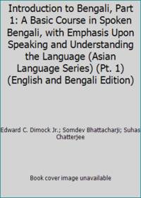 Introduction to Bengali, Part 1: A Basic Course in Spoken Bengali, with Emphasis Upon Speaking...