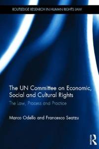 The UN Committee on Economic, Social and Cultural Rights: The Law, Process and Practice