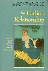 The Earliest Relationship: Parents, Infants, And The Drama Of Early Attachment