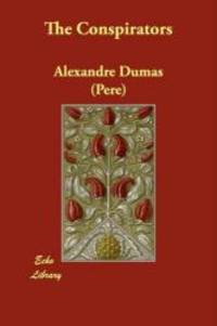 The Conspirators by Alexandre Dumas (Pere) - 2009-03-11