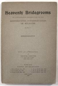 Heavenly Bridegrooms: An Unintentional Contribution to the Erotogenetic Interpretation of Religion de Schroder, Theodore, and Ida C. (Craddock) - 1918