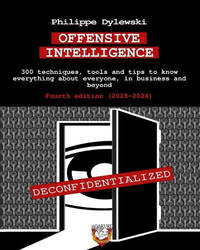 Offensive Intelligence: 300 techniques, tools and tips to know everything about everyone, in...
