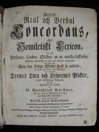 BIBLISK REAL OCH VERBAL CONCORDANS, ELLER HOMILETISKT LEXICON, DER UTI PERSONER, LÄNDER, STÄDER, MM WARDA BESKREFNE, ÅTSKILLIGE BETYDELSER AF ORD OCH TALESÄTT ANMÄRKTE OCH UNDER DEM FLERA DEN HELIGA SKRIFTS SPRÅK SÅ ANFÖRDE, AT MÖRKA OCH SWÅRA RUM FÖRKLARAS OCH I SYNNERHET TRONES LÄRA OCH LEFWERNES PLICKTER, I WÅR CHRISTELIGA RELIGION, AFHANDLAS. JÄMTE EN LITEN NYTTIG BIBLISK HAND=CONCORDANS. (photo 2)