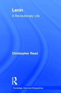 Lenin: A Revolutionary Life
