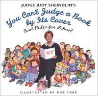 Judge Judy Sheindlin&#039;s You Can&#039;t Judge a Book by Its Cover: Cool Rules for School by Judy Sheindlin, Judge - 2001