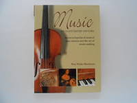 Music: An Illustrated History - an Encyclopedia of Musical Instruments and the Art of Music-Making