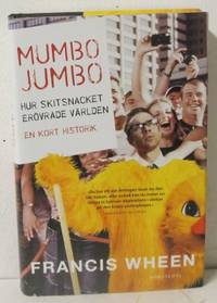 Mumbo jumbo. Hur skitsnacket erövrade världen. en…