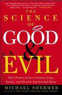 The Science of Good and Evil Why People Cheat, Gossip, Care, Share, and Follow the Golden Rule by Michael Shermer - Paperback - Reprint - 2004 - from Adelaide Booksellers (SKU: BIB314168)