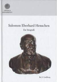 Salomon Eberhard Henschen. En biografi.