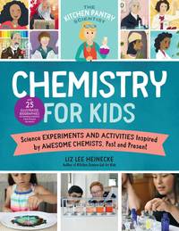 The Kitchen Pantry Scientist Chemistry for Kids: Science Experiments and Activities Inspired by...