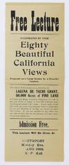 Free Lecture Illustrated by Over Eighty Beautiful California Views Projected on a Large Screen by a Powerful Lantern... [caption title]