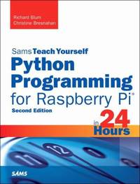 Sams Teach Yourself Python Programming for Raspberry Pi in 24 Hours