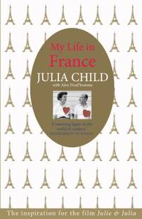 My Life in France: The life story of Julia Child - 'exuberant, affectionate and boundlessly...