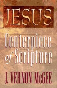 Jesus: Centrepiece of Scripture