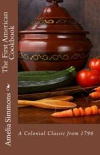 image of The First American Cookbook: A Colonial Classic from 1796
