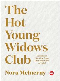 The Hot Young Widows Club : Lessons on Survival from the Front Lines of Grief