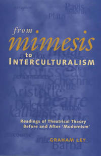 From Mimesis to Interculturalism : Readings of Theatrical Theory Before and After 'Modernism'