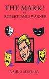 THE MARK!: A MR. X MYSTERY