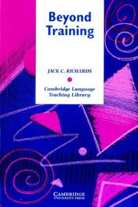 Beyond Training: Perspectives on Language Teacher Education (Cambridge Language Teaching Library)