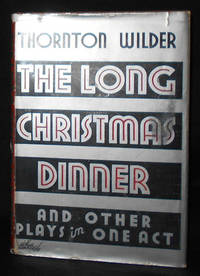 The Long Christmas Dinner &amp; Other Plays in One Act by Wilder, Thornton - 1931