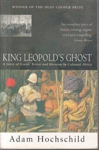 King Leopold&#039;s Ghost by Hochschild, Adam - .