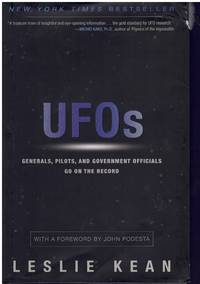 UFOS Generals, Pilots and Government Officials Go on the Record by Kean, Leslie - 2010