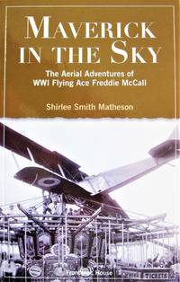 Maverick in the Sky: The Aerial Adventures of World War I Flying Ace Freddie McCall