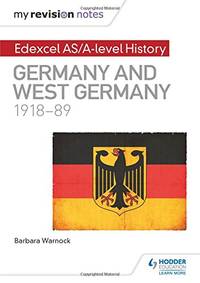My Revision Notes: Edexcel AS/A-level History: Germany and West Germany, 1918-89