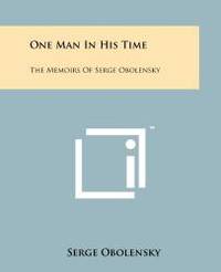 image of One Man In His Time: The Memoirs Of Serge Obolensky
