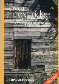 Just Over The Next Ridge: A Traveler's Guide to Little-Known and Out-Of-The- Way Places in Southern Appalachia by Carson Brewer - Paperback - 1992 - from Chris Hartmann, Bookseller (SKU: 024309)