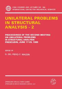 Unilateral Problems in Structural Analysis - 2 : Proceedings of the Second Meeting on Unilateral Problems in Structural Analysis, Prescudin, June 17-20, 1985