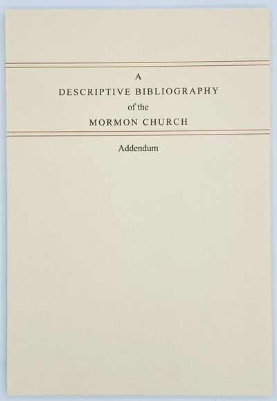 A Descriptive Bibliography of the Mormon Church. Addendum