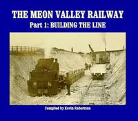 The Meon Valley Railway: Part 1: Building The Line: Pt. 1 (The Meon Valley Railway: Building the...