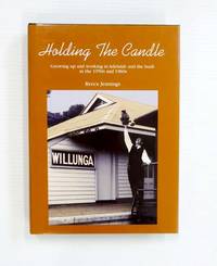 Holding the Candle Growing Up and Working in Adelaide and the Bush in the 1950s and 1960s