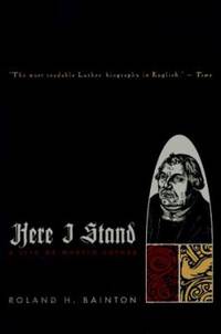Here I Stand : A Life of Martin Luther