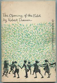 The Opening of the Field by DUNCAN, Robert - 1960