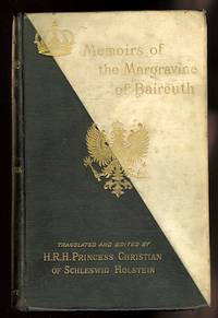 MEMOIRS OF WILHELMINE, MARGRAVINE OF BAIREUTH. by Her Royal Highness Princess Christian of Schleswig Holstein, translator & editor.  (Frederica Sophie Wilhelmine of Brandenburg-Baireuth.)  Inscribed - 1887