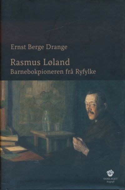 Rasmus Løland. Barnebokpioneren frå Ryfylke