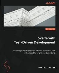 Svelte with Test-Driven Development: Advance your skills and write effective automated tests with...