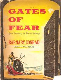 Gates of Fear. Great Exploits of the World&#039;s Bullrings by CONRAD, Barnaby - 1957