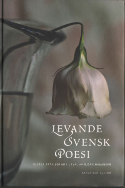 LEVANDE SVENSK POESI. Dikter från 600 år.