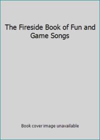 The Fireside Book of Fun and Game Songs