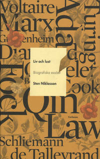 LIV OCH LUST. Biografiska essäer.