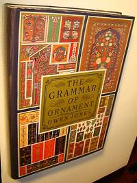 The Grammar of Ornament - Illustrated By Examples from Various Styles of  Ornament - One Hundred and Twelve Plates by Jones, Owen - 1989