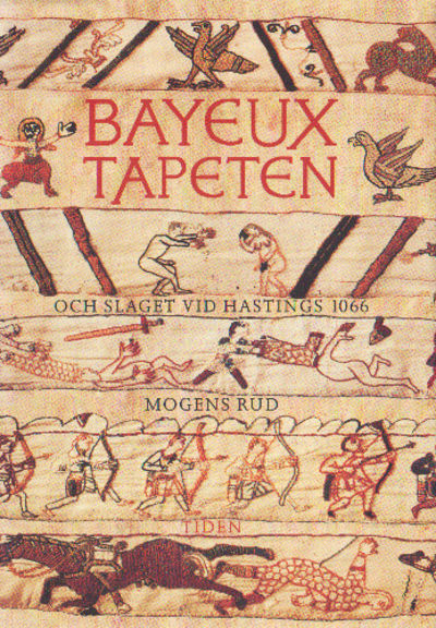 BAYEUXTAPETEN OCH SLAGET VID HASTIGS 1066.