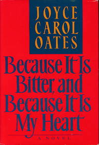 image of BECAUSE IT IS BITTER, AND BECAUSE IT IS MY HEART