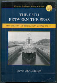 The Path Between the Seas: The Creation of the Panama Canal, 1870-1914 by MCCULLOUGH, David - 2002