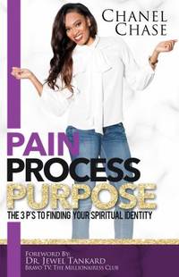 Pain Process Purpose : The 3p's to Finding Your Spiritual Identity
